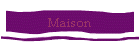 Maison