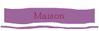 Maison